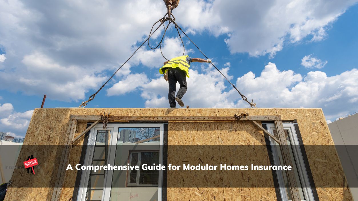 A Comprehensive Guide for Modular Homes Insurance